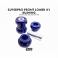 Super pro front lower bushing # 1